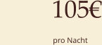 105                            pro Nacht